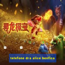 telefone dra alice benfica